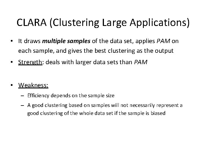 CLARA (Clustering Large Applications) • It draws multiple samples of the data set, applies