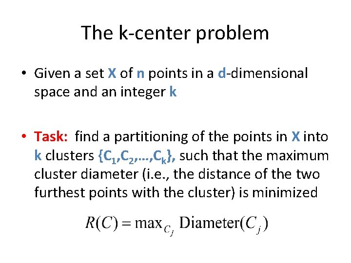 The k-center problem • Given a set X of n points in a d-dimensional