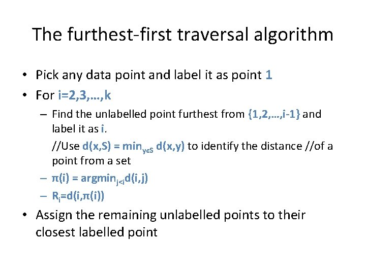 The furthest-first traversal algorithm • Pick any data point and label it as point