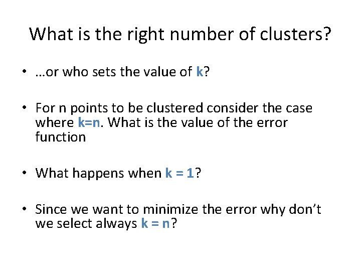 What is the right number of clusters? • …or who sets the value of