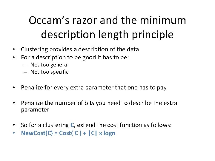 Occam’s razor and the minimum description length principle • Clustering provides a description of