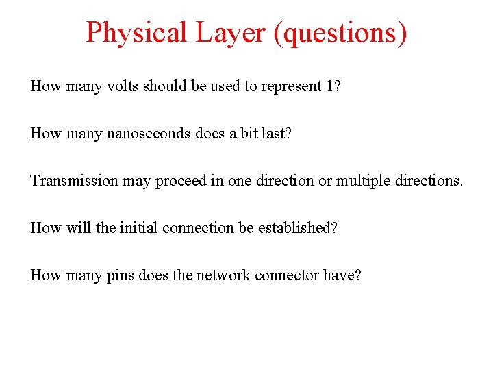 Physical Layer (questions) How many volts should be used to represent 1? How many