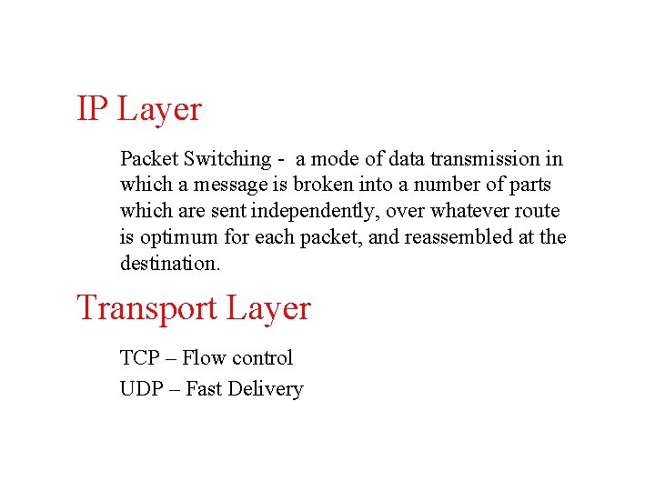 IP Layer Packet Switching - a mode of data transmission in which a message