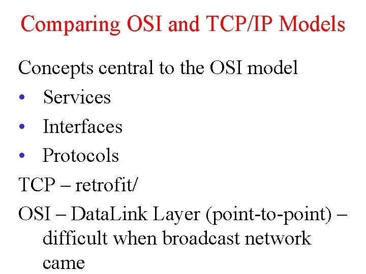 Comparing OSI and TCP/IP Models Concepts central to the OSI model • Services •