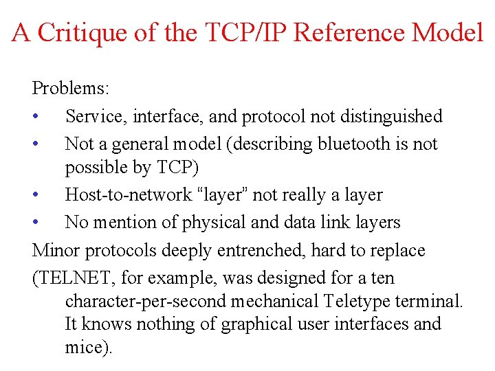 A Critique of the TCP/IP Reference Model Problems: • Service, interface, and protocol not