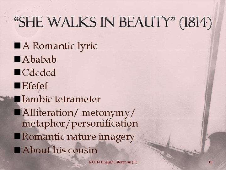 “She Walks in Beauty” (1814) n A Romantic lyric n Ababab n Cdcdcd n