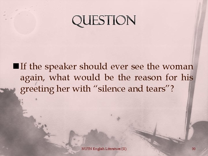 Question n If the speaker should ever see the woman again, what would be