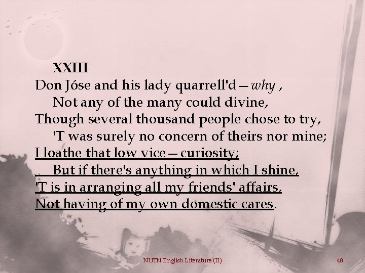 XXIII Don Jóse and his lady quarrell'd—why , Not any of the many could