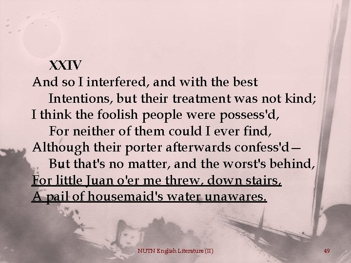 XXIV And so I interfered, and with the best Intentions, but their treatment was