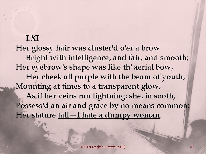 LXI Her glossy hair was cluster'd o'er a brow Bright with intelligence, and fair,