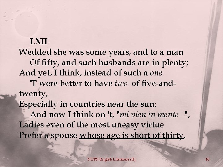 LXII Wedded she was some years, and to a man Of fifty, and such