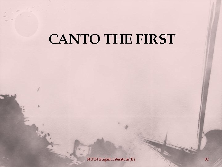CANTO THE FIRST NUTN English Literature (II) 82 