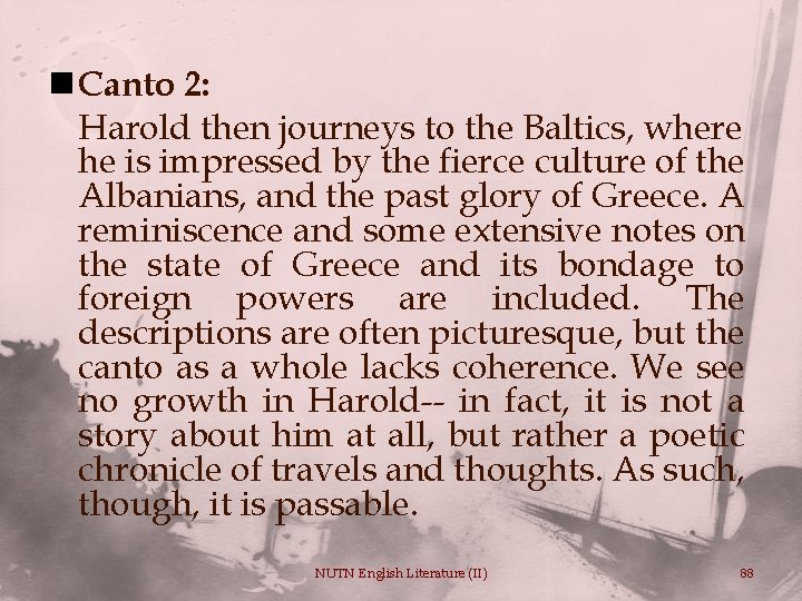 n Canto 2: Harold then journeys to the Baltics, where he is impressed by