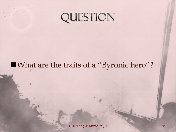 Question n What are the traits of a “Byronic hero”? NUTN English Literature (II)