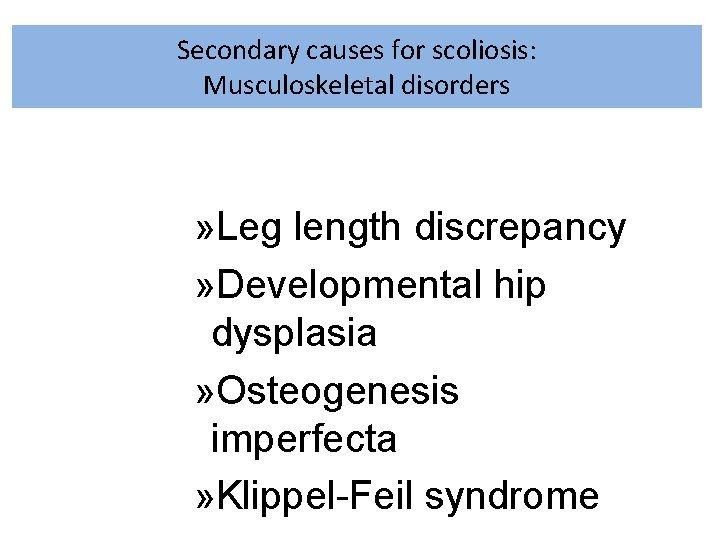 Secondary causes for scoliosis: Musculoskeletal disorders » Leg length discrepancy » Developmental hip dysplasia