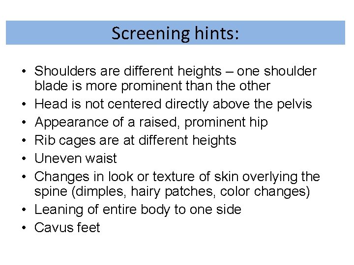 Screening hints: • Shoulders are different heights – one shoulder blade is more prominent