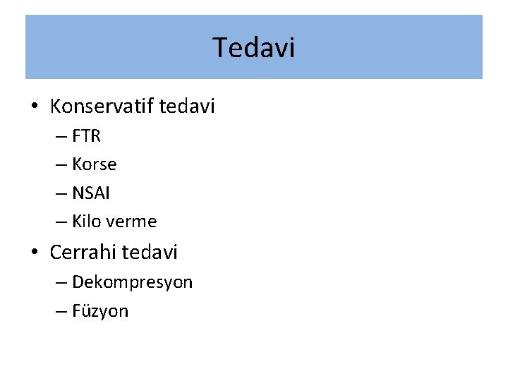 Tedavi • Konservatif tedavi – FTR – Korse – NSAI – Kilo verme •