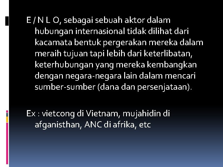 E / N L O, sebagai sebuah aktor dalam hubungan internasional tidak dilihat dari