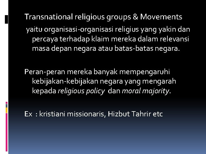 Transnational religious groups & Movements yaitu organisasi-organisasi religius yang yakin dan percaya terhadap klaim