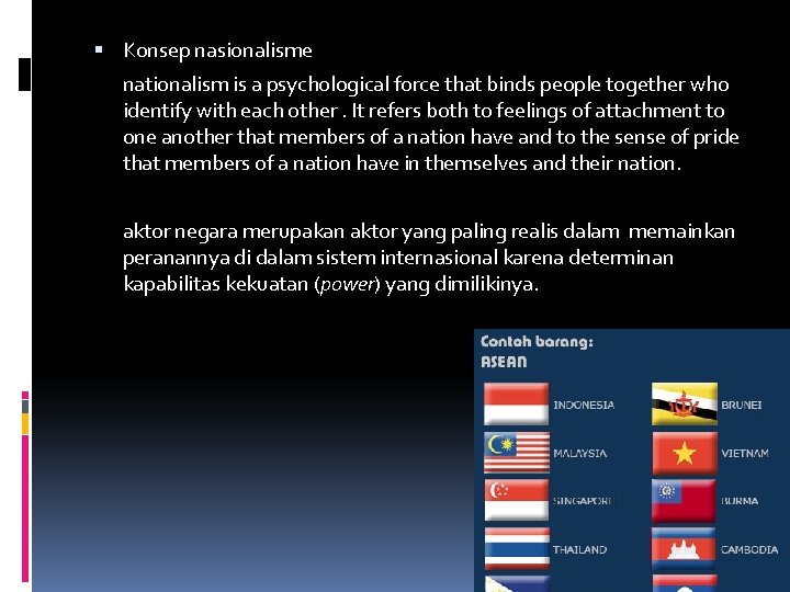  Konsep nasionalisme nationalism is a psychological force that binds people together who identify