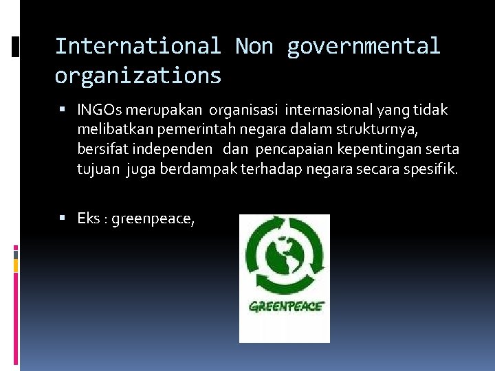 International Non governmental organizations INGOs merupakan organisasi internasional yang tidak melibatkan pemerintah negara dalam