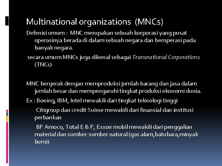 Multinational organizations (MNCs) Defenisi umum : MNC merupakan sebuah korporasi yang pusat operasinya berada