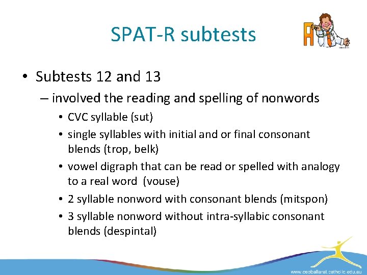 SPAT-R subtests • Subtests 12 and 13 – involved the reading and spelling of