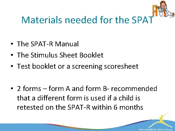 Materials needed for the SPAT • The SPAT-R Manual • The Stimulus Sheet Booklet