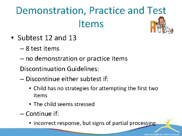 Demonstration, Practice and Test Items • Subtest 12 and 13 – 8 test items