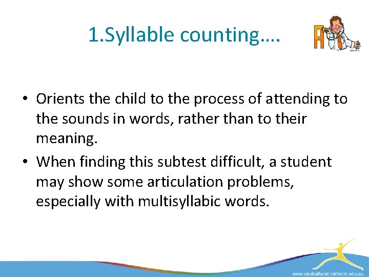 1. Syllable counting…. • Orients the child to the process of attending to the