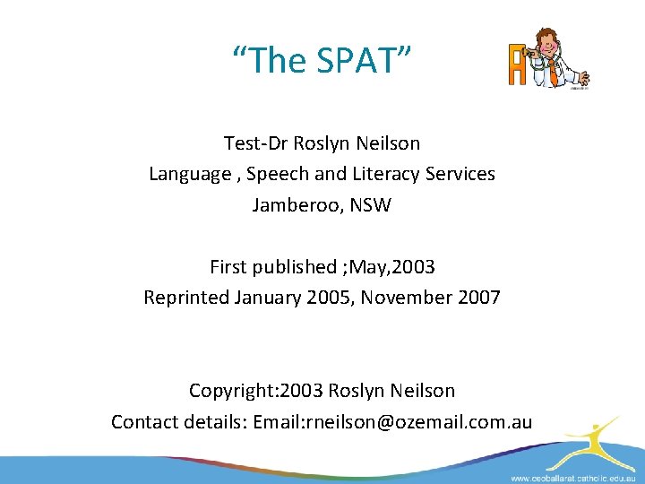 “The SPAT” Test-Dr Roslyn Neilson Language , Speech and Literacy Services Jamberoo, NSW First