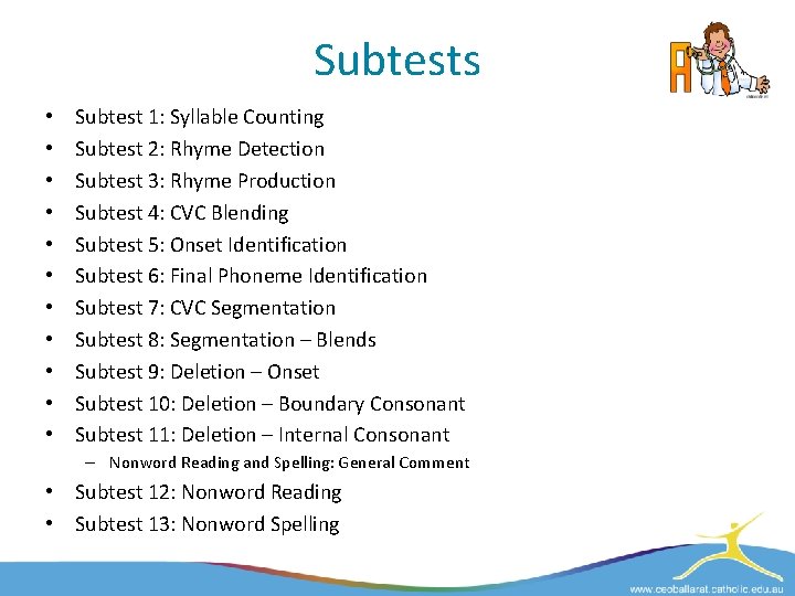 Subtests • • • Subtest 1: Syllable Counting Subtest 2: Rhyme Detection Subtest 3: