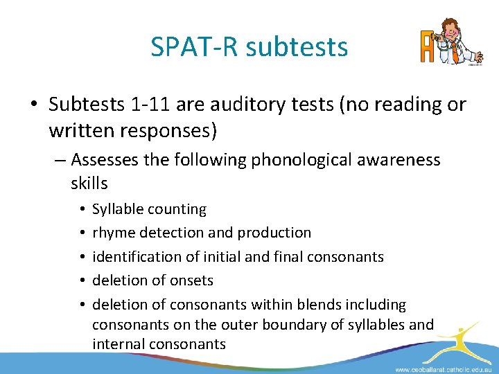 SPAT-R subtests • Subtests 1 -11 are auditory tests (no reading or written responses)