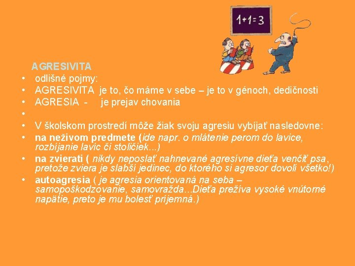 AGRESIVITA • odlišné pojmy: • AGRESIVITA je to, čo máme v sebe – je