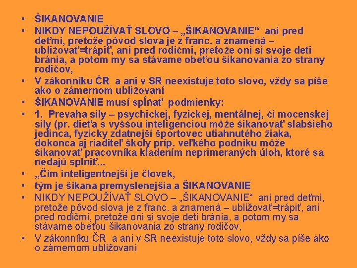  • ŠIKANOVANIE • NIKDY NEPOUŽÍVAŤ SLOVO – „ŠIKANOVANIE“ ani pred deťmi, pretože pôvod