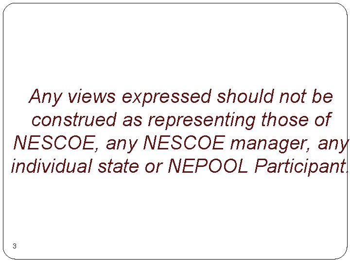 Any views expressed should not be construed as representing those of NESCOE, any NESCOE