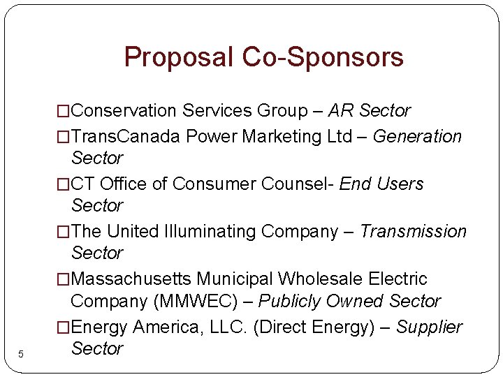 Proposal Co-Sponsors �Conservation Services Group – AR Sector �Trans. Canada Power Marketing Ltd –