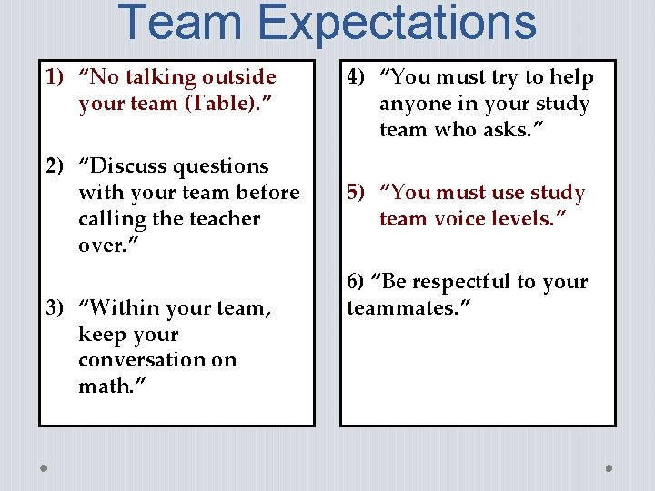 Team Expectations 1) “No talking outside your team (Table). ” 2) “Discuss questions with