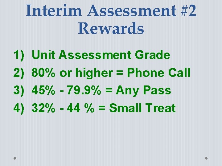 Interim Assessment #2 Rewards 1) 2) 3) 4) Unit Assessment Grade 80% or higher