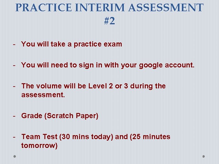 PRACTICE INTERIM ASSESSMENT #2 - You will take a practice exam - You will