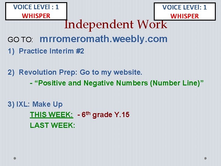 VOICE LEVEl : 1 WHISPER GO TO: VOICE LEVEl: 1 WHISPER Independent Work mrromeromath.
