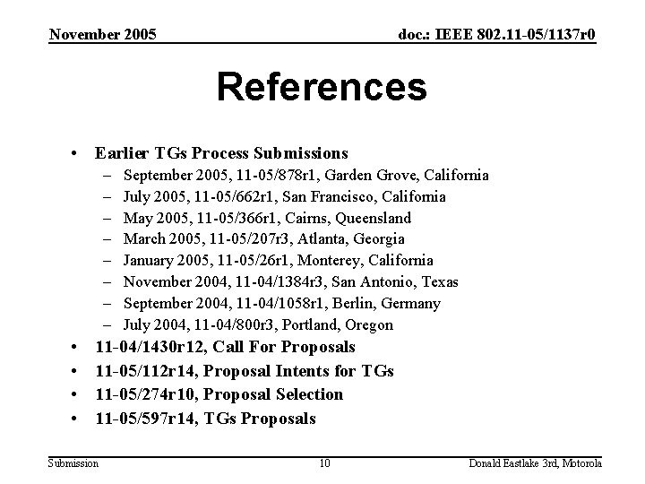 November 2005 doc. : IEEE 802. 11 -05/1137 r 0 References • Earlier TGs