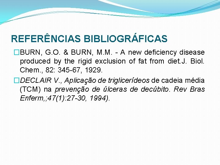 REFERÊNCIAS BIBLIOGRÁFICAS �BURN, G. O. & BURN, M. M. - A new deficiency disease