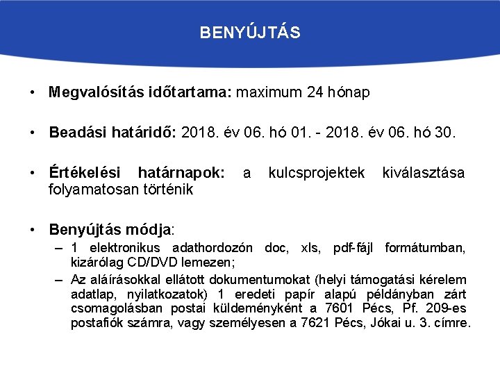 BENYÚJTÁS • Megvalósítás időtartama: maximum 24 hónap • Beadási határidő: 2018. év 06. hó