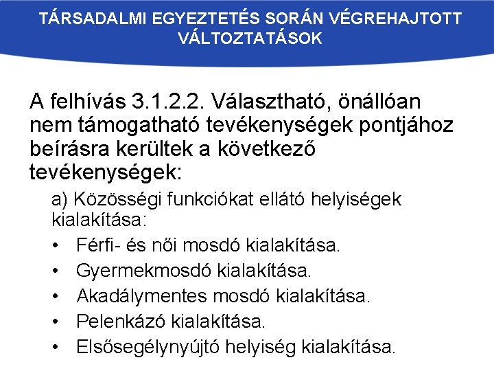 TÁRSADALMI EGYEZTETÉS SORÁN VÉGREHAJTOTT VÁLTOZTATÁSOK A felhívás 3. 1. 2. 2. Választható, önállóan nem