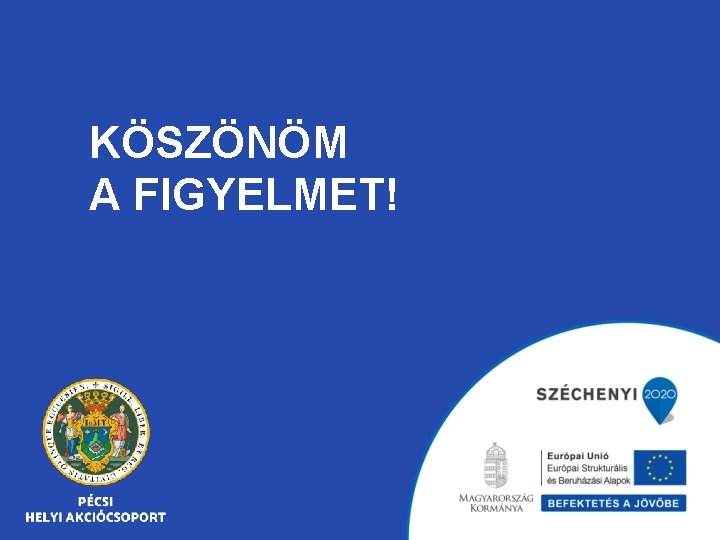 KÖSZÖNÖM A FIGYELMET! 
