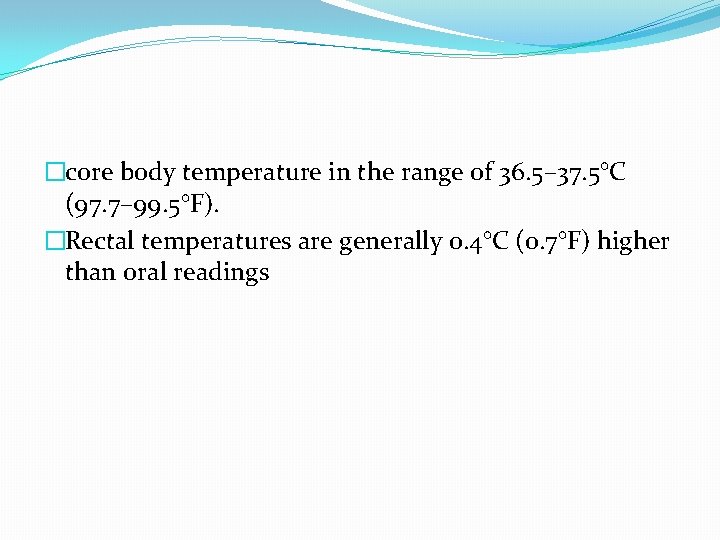 �core body temperature in the range of 36. 5– 37. 5°C (97. 7– 99.