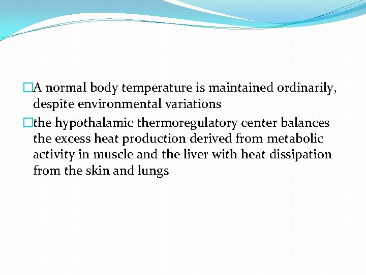 �A normal body temperature is maintained ordinarily, despite environmental variations �the hypothalamic thermoregulatory center