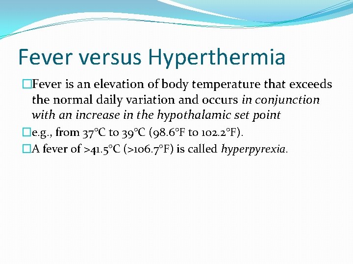 Fever versus Hyperthermia �Fever is an elevation of body temperature that exceeds the normal