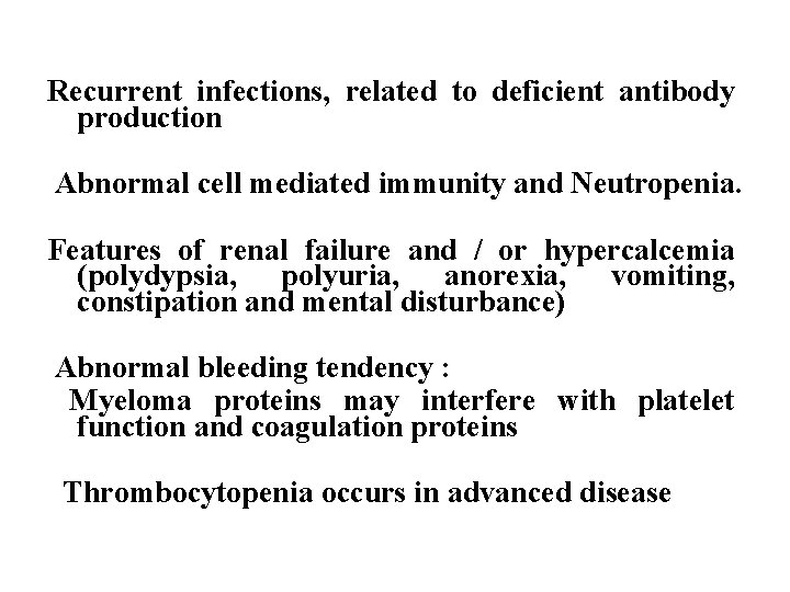 Recurrent infections, related to deficient antibody production Abnormal cell mediated immunity and Neutropenia. Features